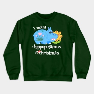 I Want A Hippopotamus Small World Christmas Crewneck Sweatshirt